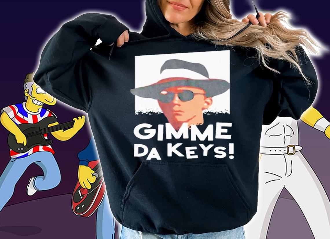 Gimme Da Keys Shirt hoodie