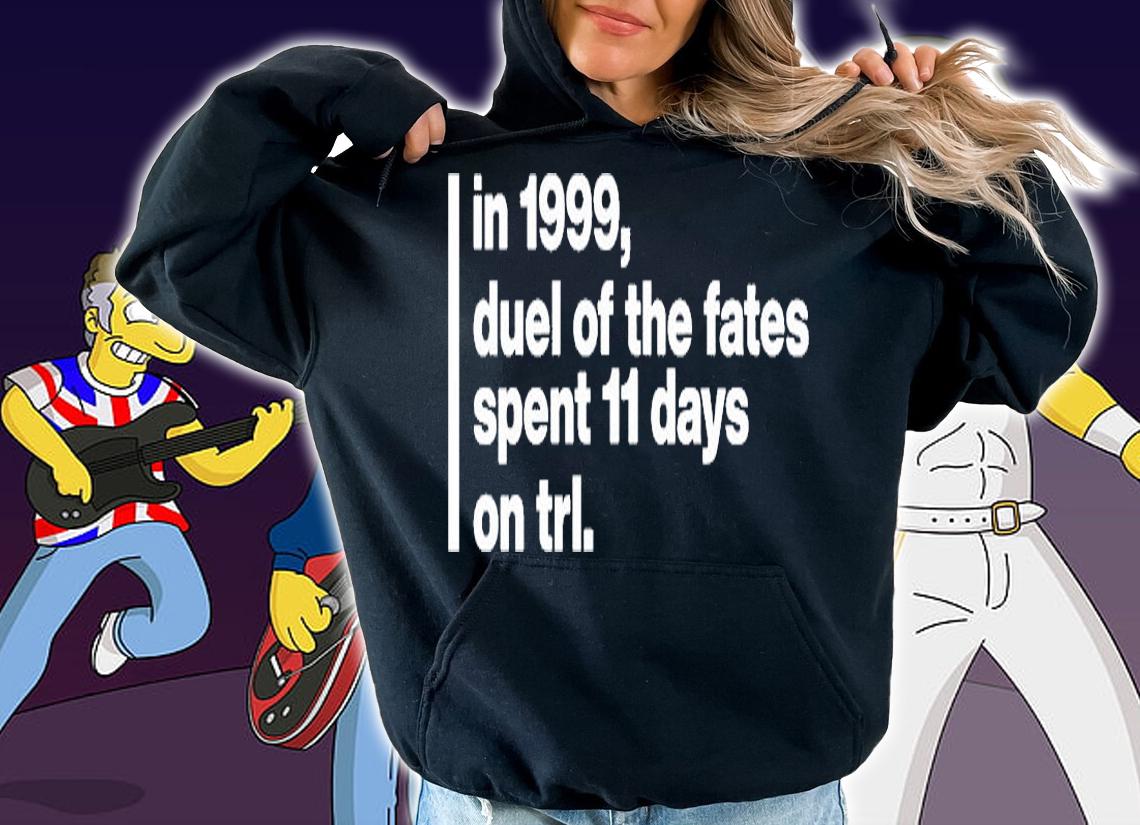 In 1999 duel of the fates spent 11 days on trl T-shirt hoodie