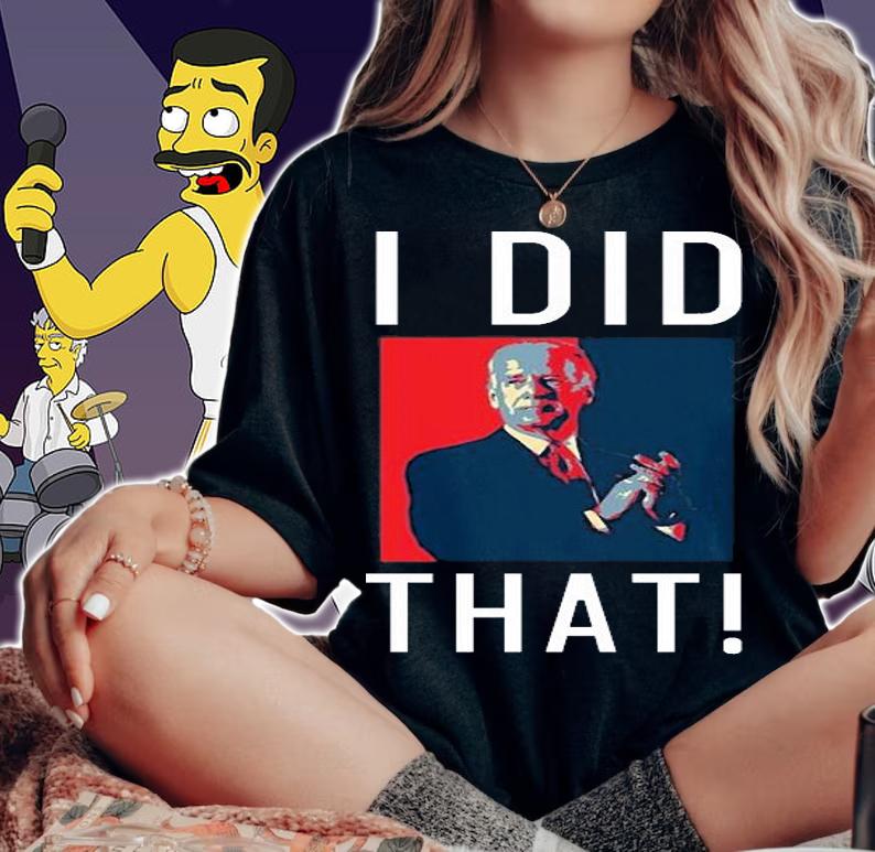Joe Biden I Did That - Funny Meme Saying Joe Biden T-Shirt woman shirt