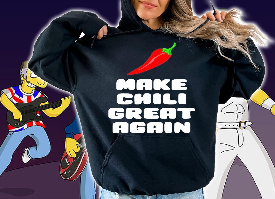 Make Chili Great Again Shirt hoodie