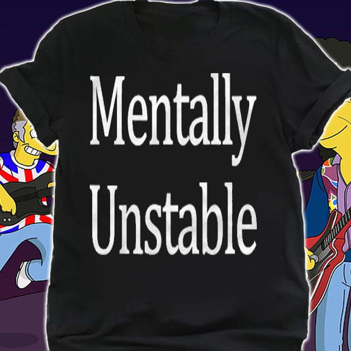 Mentally Unstable Awareness Month Gift Shirt