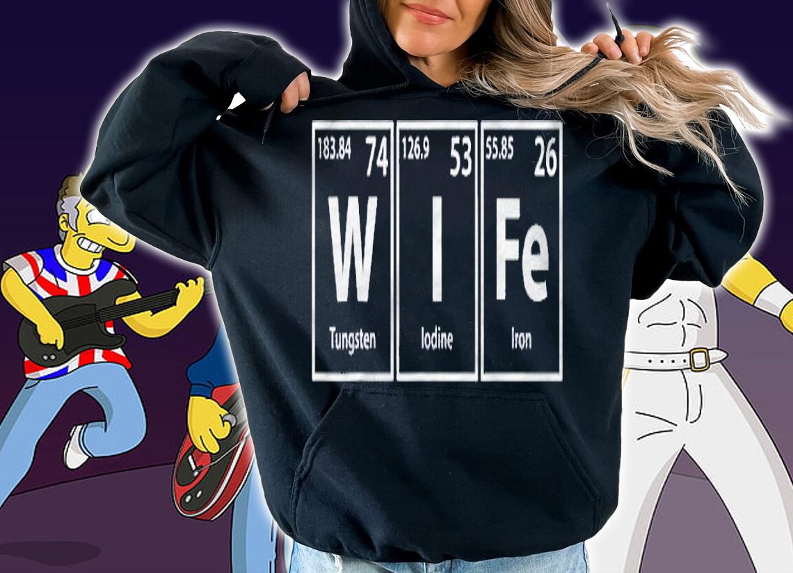 Wife (W-I-Fe) Periodic Table Elements Shirt hoodie