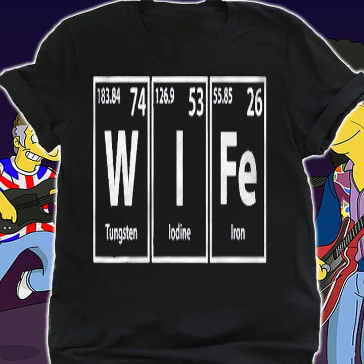Wife (W-I-Fe) Periodic Table Elements Shirt shirt