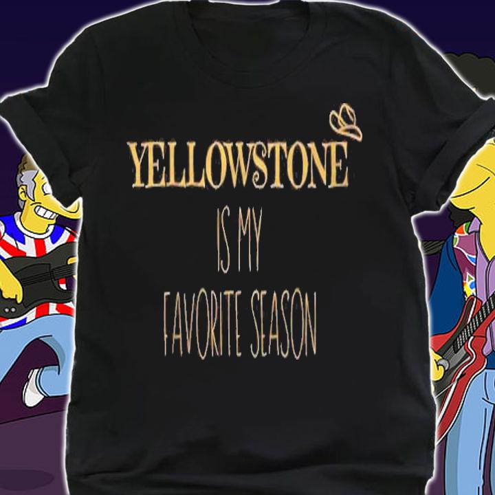 Yellowstone Is My Favorite Season, Yellowstone shirt shirt