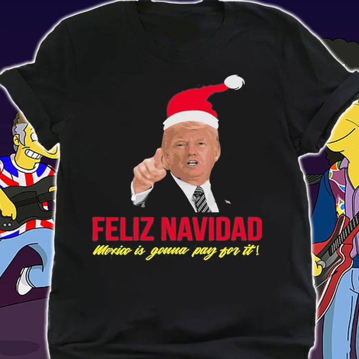 Christmas Feliz Navidad Mexico Donald Trump Santa Design T-Shirt shirt