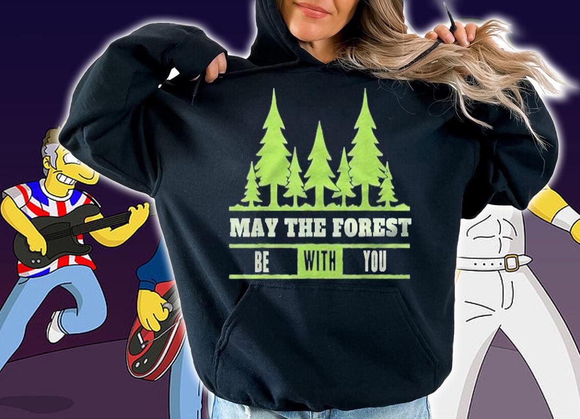 May The Forest Be With You Apparel T-shirt hoodie