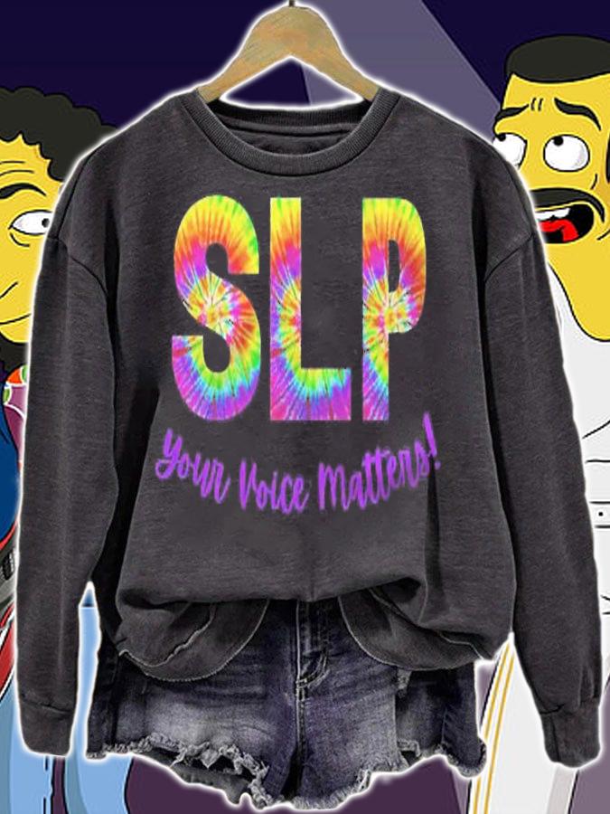 Speech Therapy Tie Dye Slp Therapist Your Voice Matters Shirt sweatshirt
