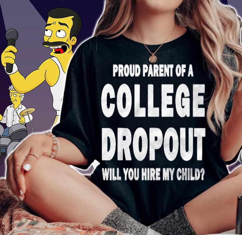 College Dropout Proud Parent Funny Tee Men & Women shirt