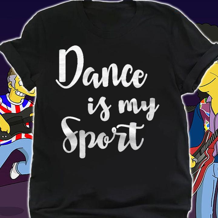 Dance Is My Sport Ballet Dance Quote Gift Shirt