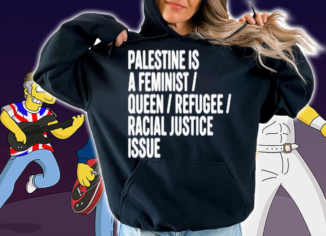 Palestine Is A Feminist Queer Refugee Racial Justice Issue T-Shirt hoodie