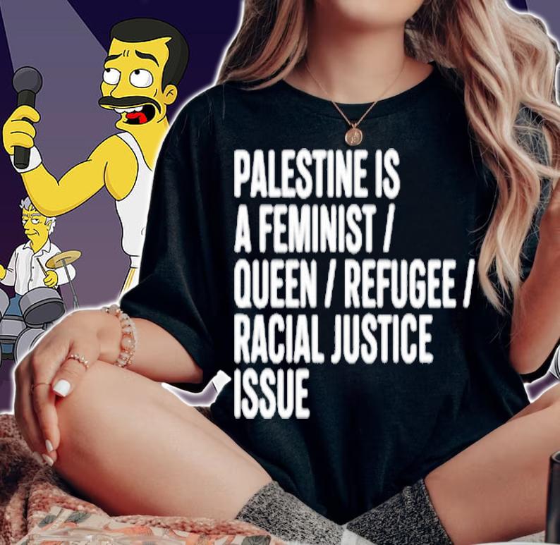 Palestine Is A Feminist Queer Refugee Racial Justice Issue T-Shirt woman shirt