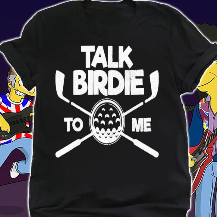 Talk Birdie To Me Golf Lover Father's Day Shirt