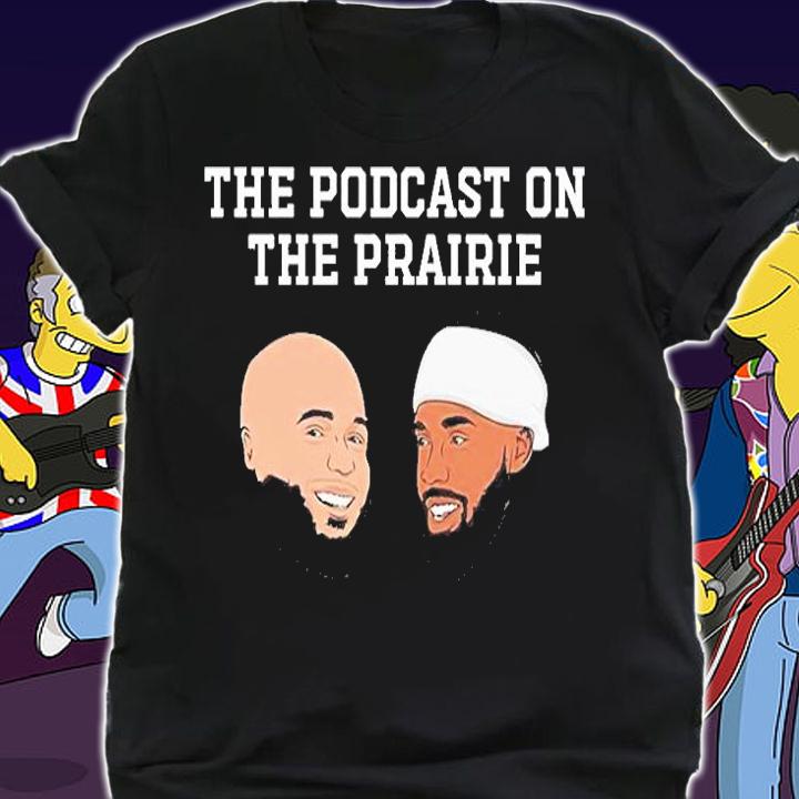 The Podcast On The Prairie With Jeremiah Hall And Brayden Willis T-Shirt