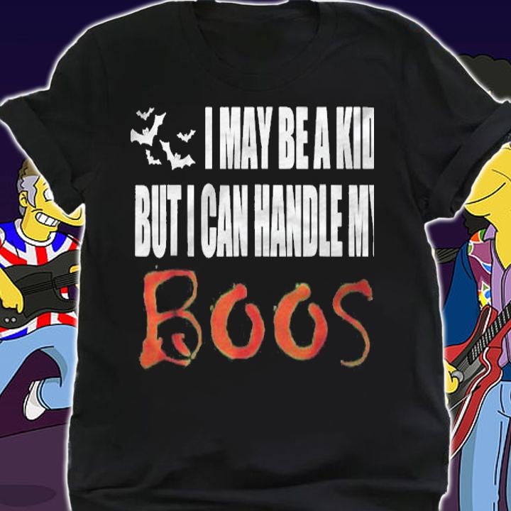 I May Be A Kid But I Can Handle My Boos  Halloween Shirt shirt