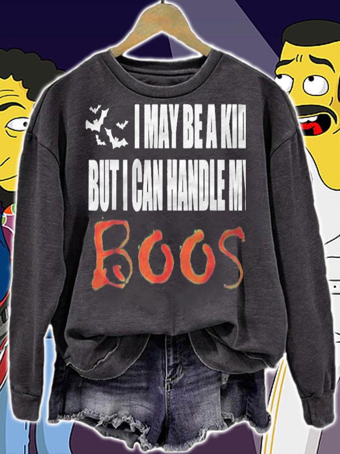 I May Be A Kid But I Can Handle My Boos  Halloween Shirt sweatshirt