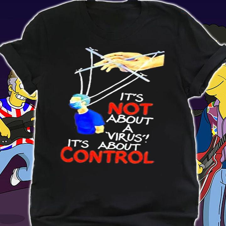 Its Not About A Virus Its About Control T-Shirt shirt