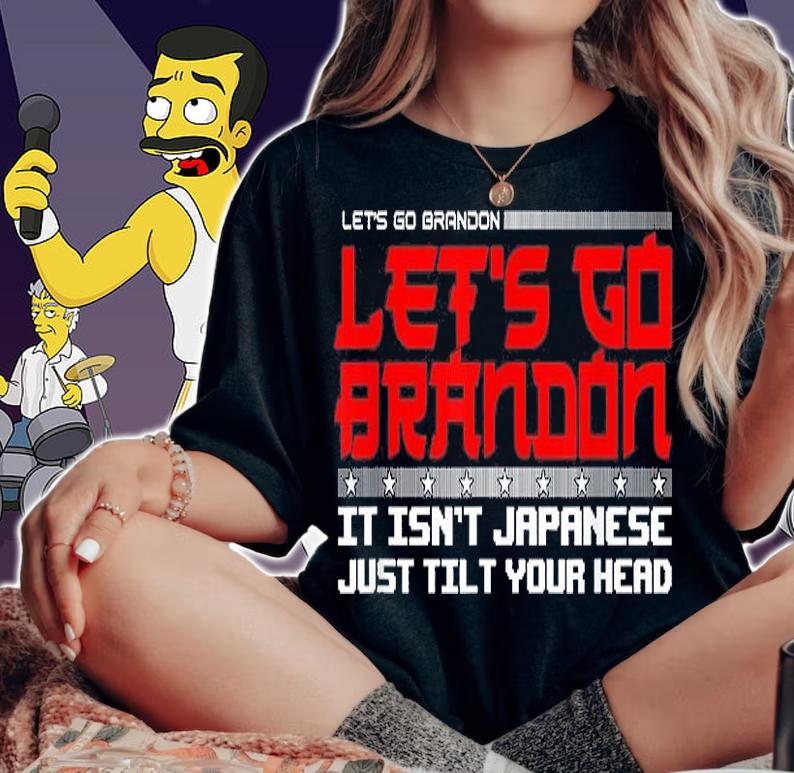 Let's Go Brandon It Isn't Japanese Just Tilt Your Head Funny T-Shirt woman shirt