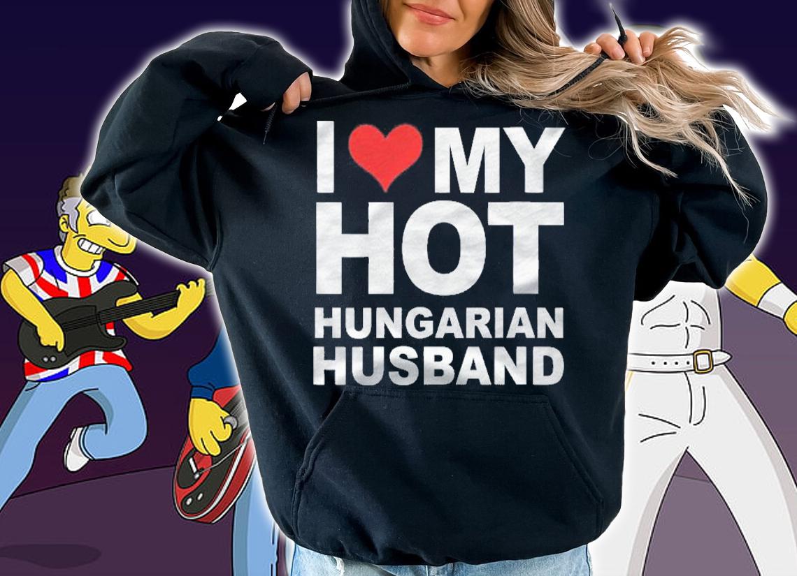 Love My Hot Hungarian Husband Wife Marriage Hungary Gift Shirt hoodie