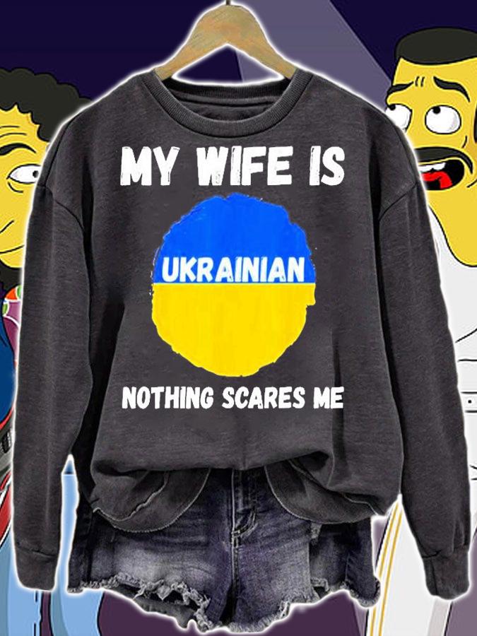 My Wife Is Ukrainian Nothing Scares Me Ukraine Proud Flag T-Shirt sweatshirt