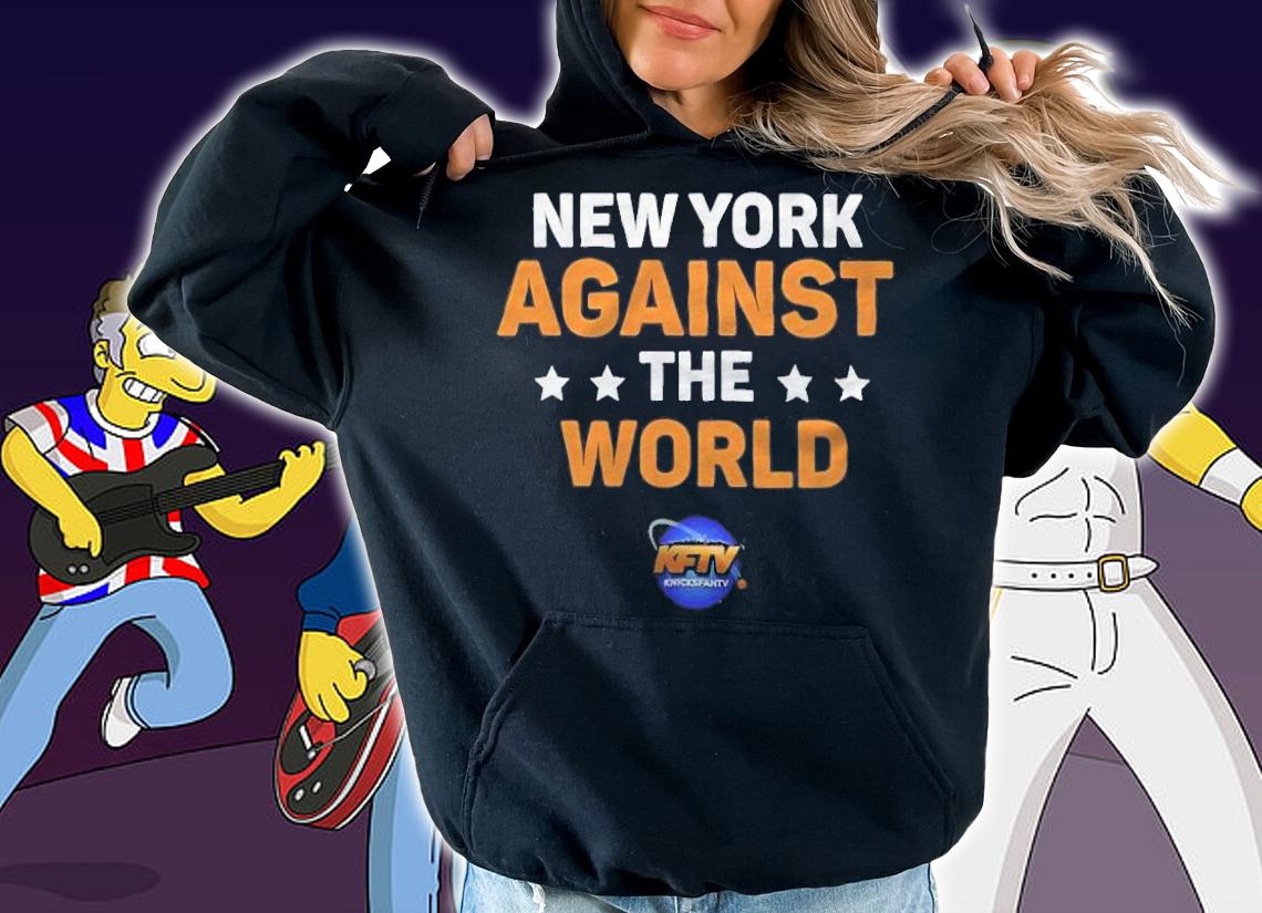 New York Against The World Shirt hoodie