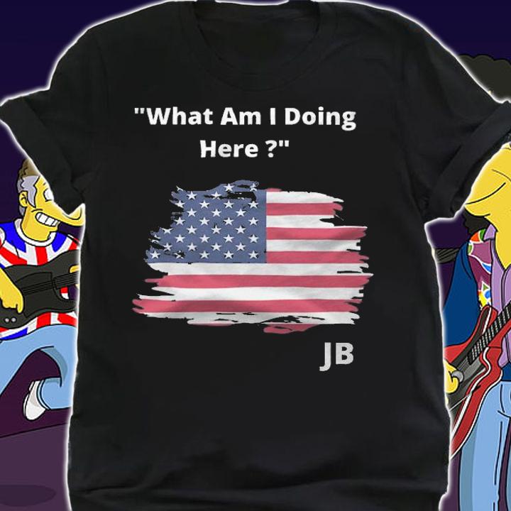 Official what Am I Doing Here USA Flag T-Shirt