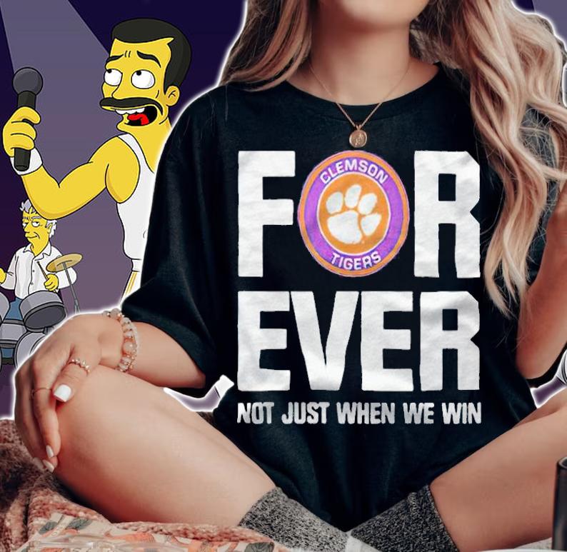 Clemson Tigers forever not just when we win T-shirt woman shirt