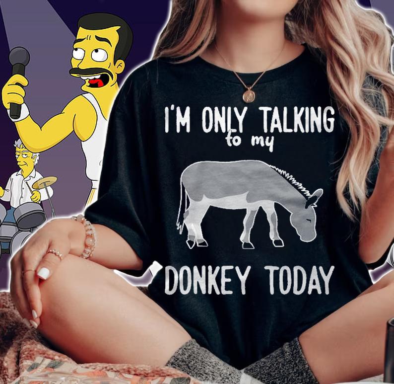 Donkey Only Talking To My Donkey Shirt woman shirt