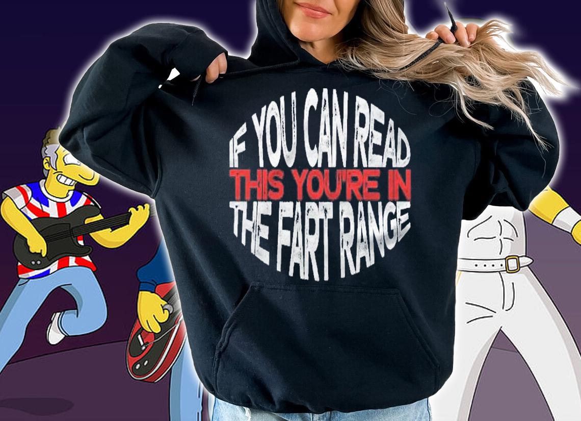 Funny If You Can Read This Youre In The Fart Range Shirt hoodie
