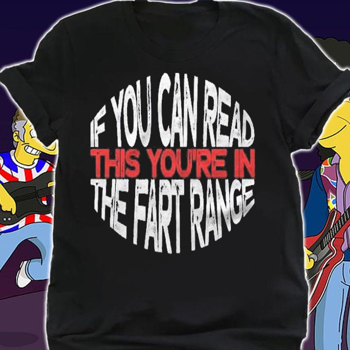 Funny If You Can Read This Youre In The Fart Range Shirt shirt