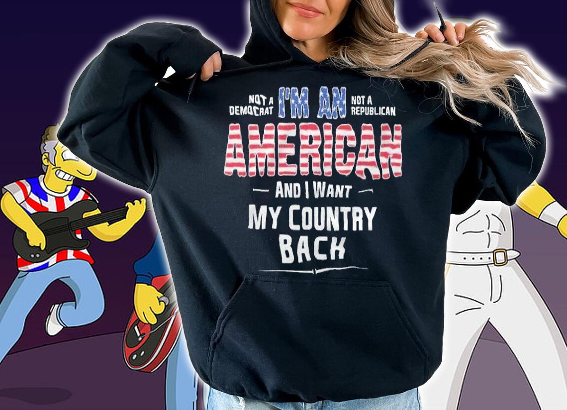 I'm An American And I Want My Country Back USA Flag T-Shirt hoodie