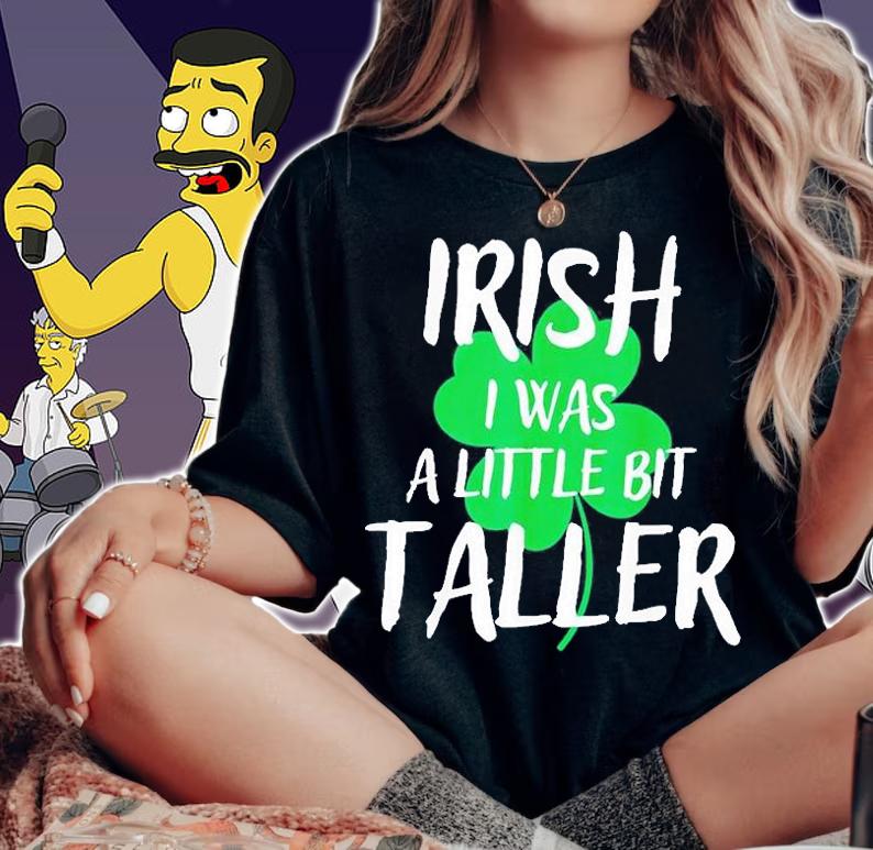 Irish I Was A Little Bit Taller St Patrick's Day T-Shirt woman shirt
