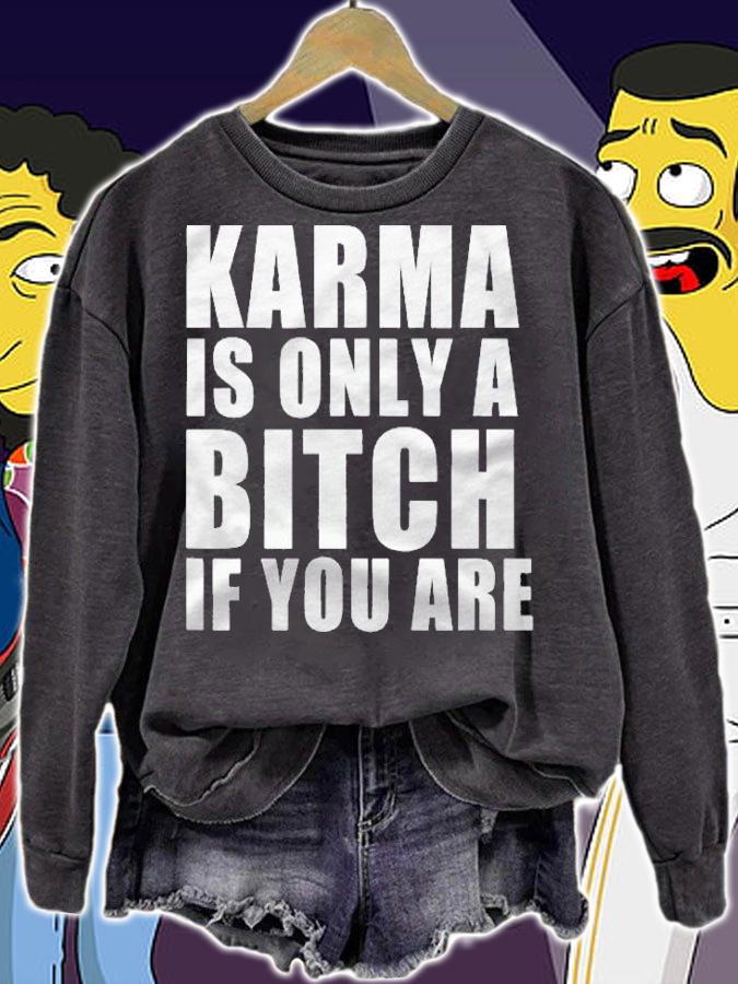 Karma Is Only A Bitch If You Are Funny shirt sweatshirt