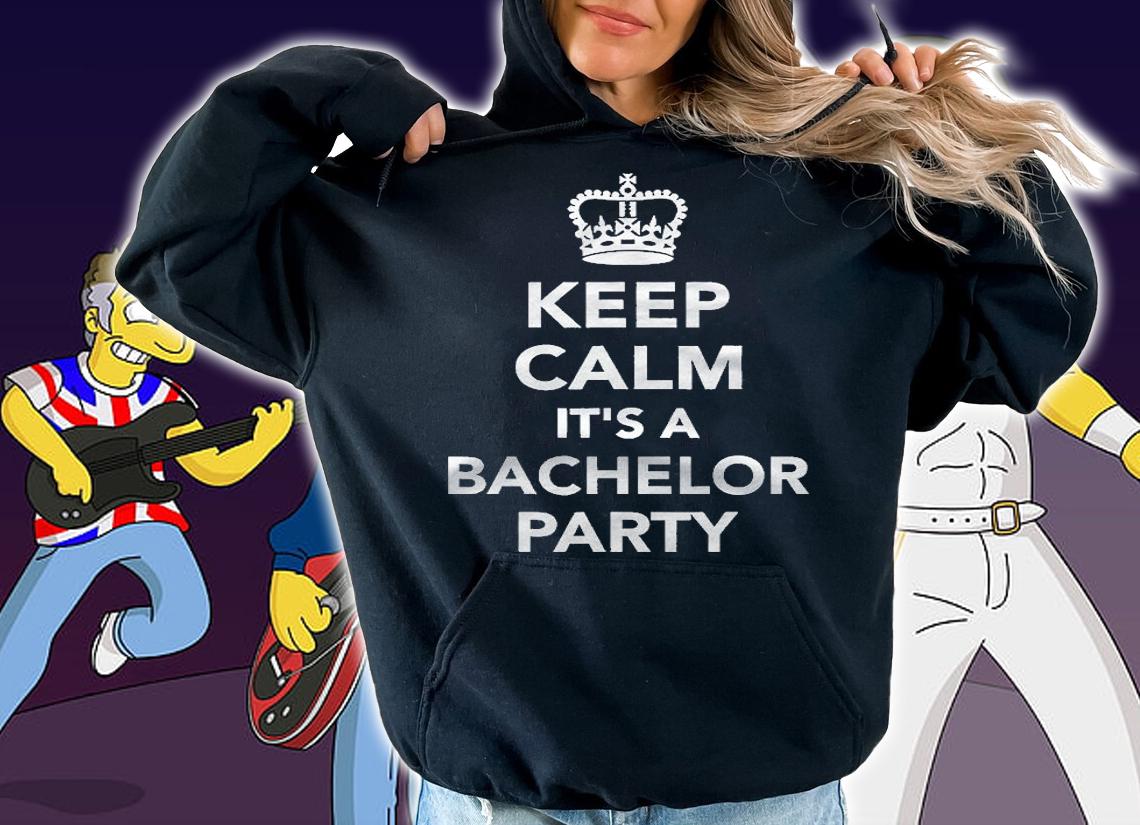 Keep Calm Its A Bachelor Party Shirt hoodie