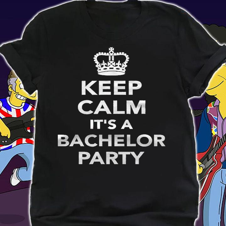 Keep Calm Its A Bachelor Party Shirt shirt