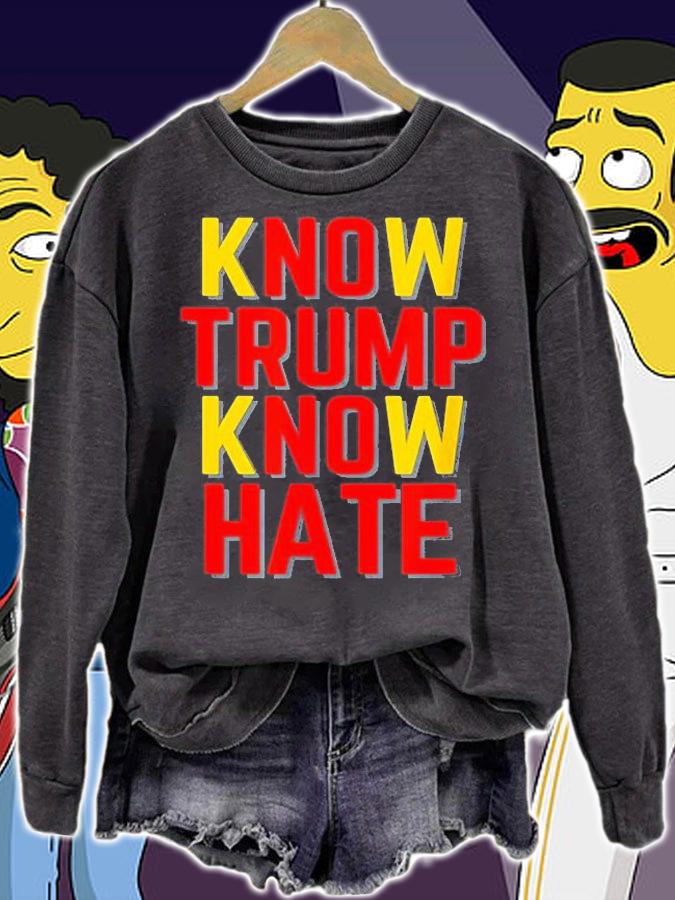 Know Trump Know Hate T-Shirt sweatshirt