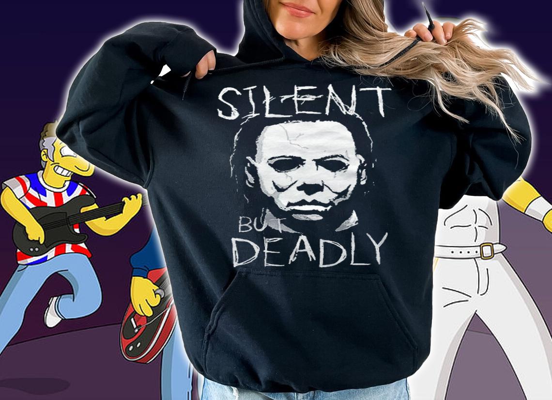 Michael Myers silent but deadly Halloween T-shirt hoodie