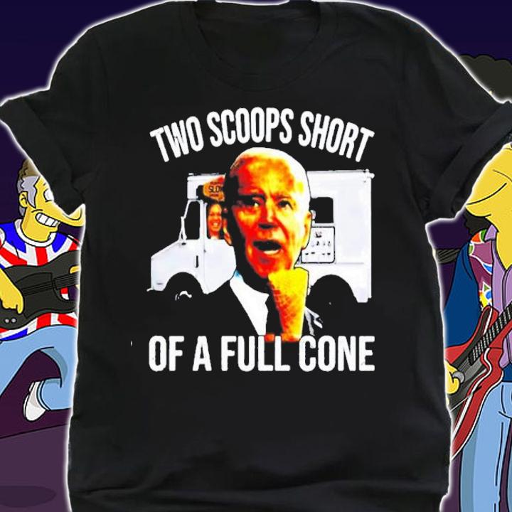 Official Joe Biden Two Scoops Short Of A Full Cone Shirt shirt