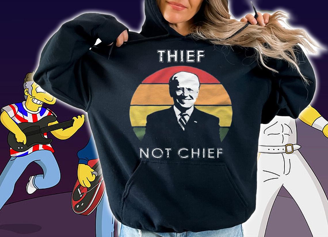 Thief Not Chief Funny Anti Biden T-Shirt hoodie