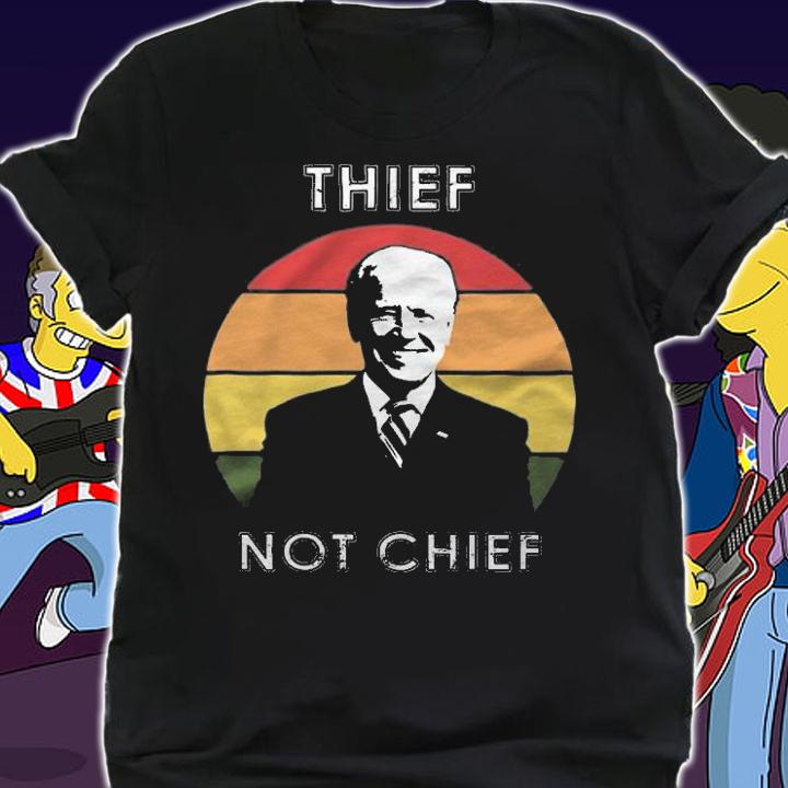 Thief Not Chief Funny Anti Biden T-Shirt shirt