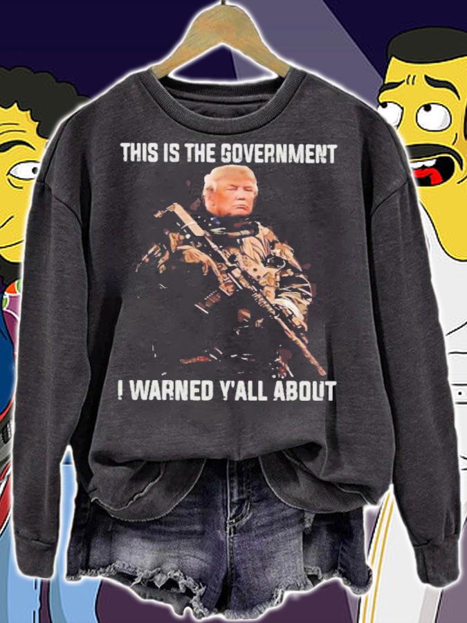 Trump This Is The Government I Warned Yall About Shirt