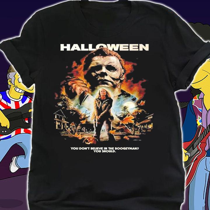 Halloween You Dont Believe In The Boogeyman You Should Gift Shirt