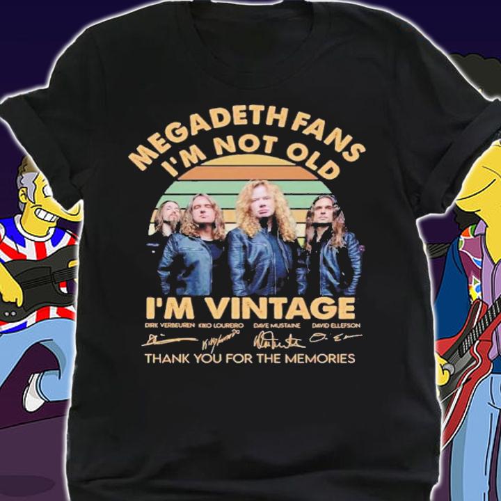 Megadeth Band Fans I'm Not Old I'm Vintage Signatures Thank You For The Memories Shirt