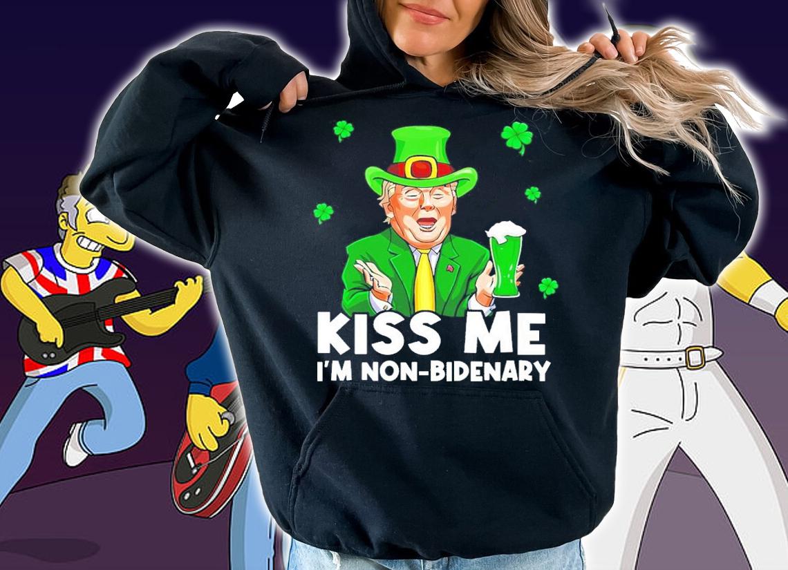 St Patrick's Day Donald Trump Kiss Me I'm Non-bidenary Shirt hoodie