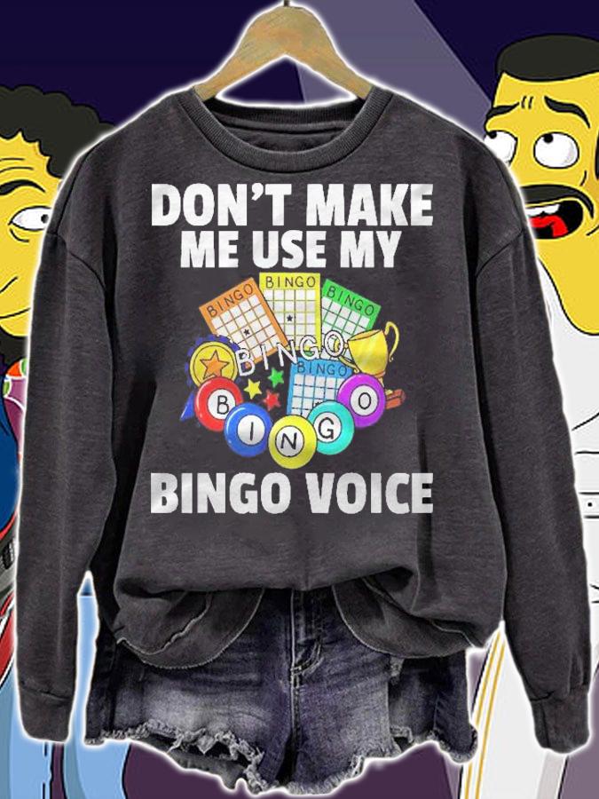 Dont Make Me Use My Bingo Voice Gift Player Funny Love shirt sweatshirt