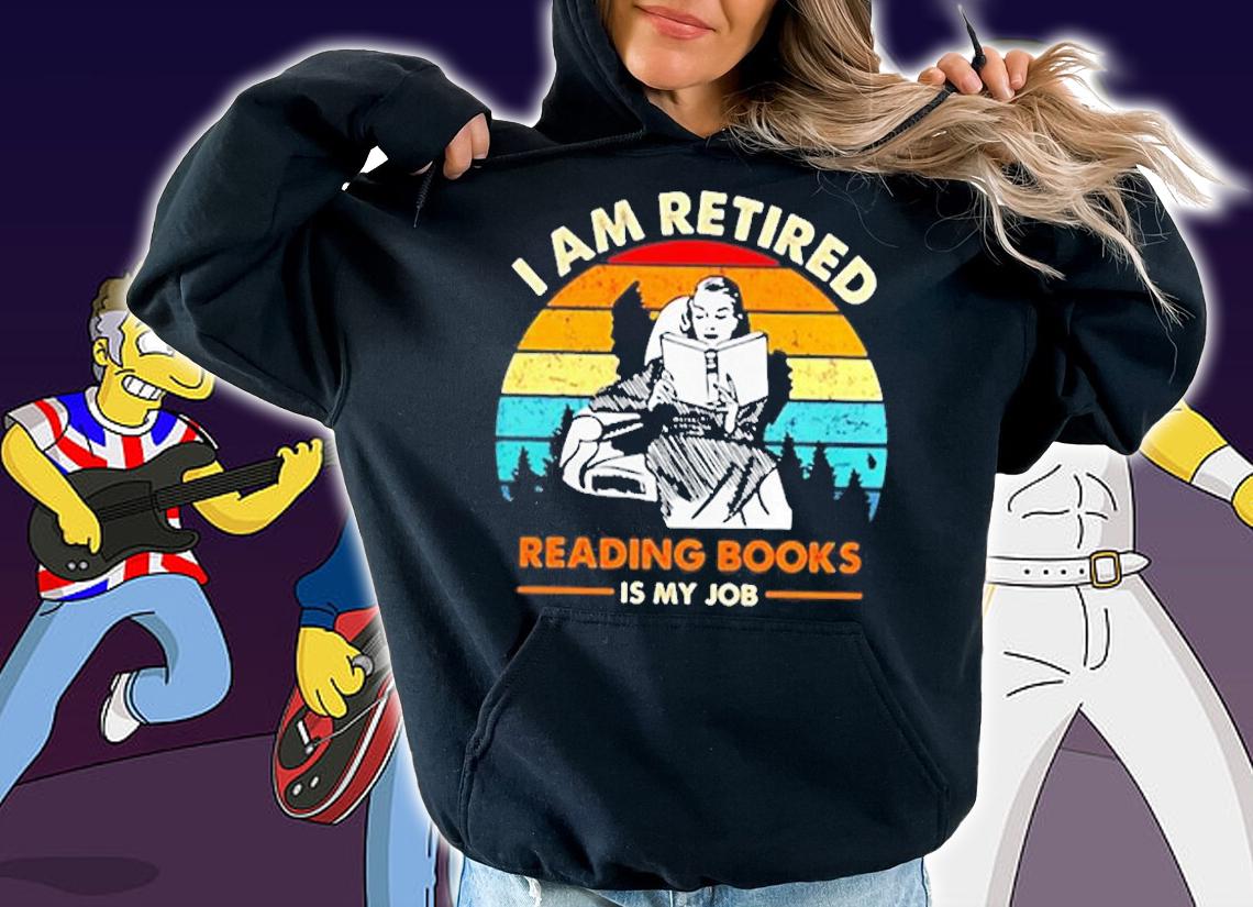 I Am Retired Reading Books Is My Job T-Shirt
