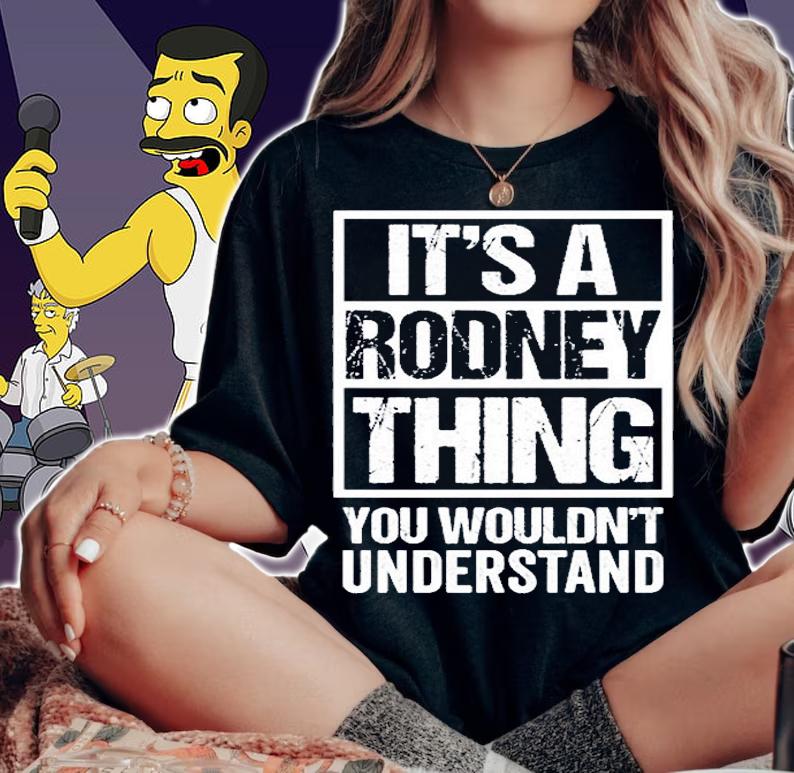 Its A Rodney Thing You Wouldnt Understand T-Shirt woman shirt
