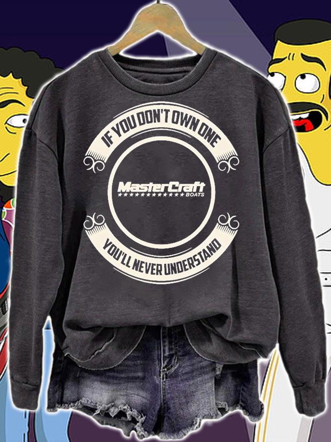 Mastercraft Stars If You Don't Own One You'll Never Understand T-Shirt sweatshirt