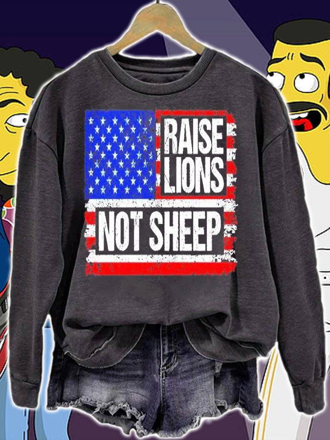Raise Lions Not Sheep Patriotic Lion American Flag Patriot T-Shirt sweatshirt