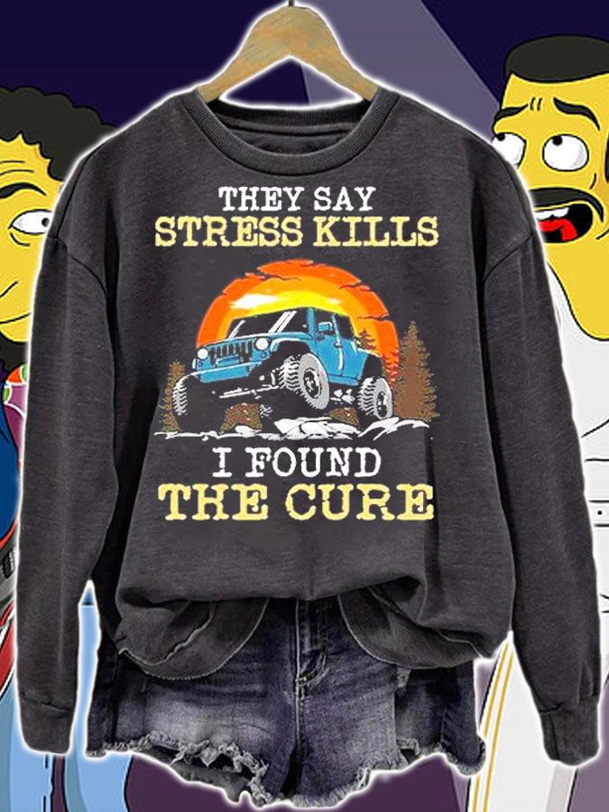 Truck Graphic They Say Stress Kills I Found The Cure T-Shirt sweatshirt