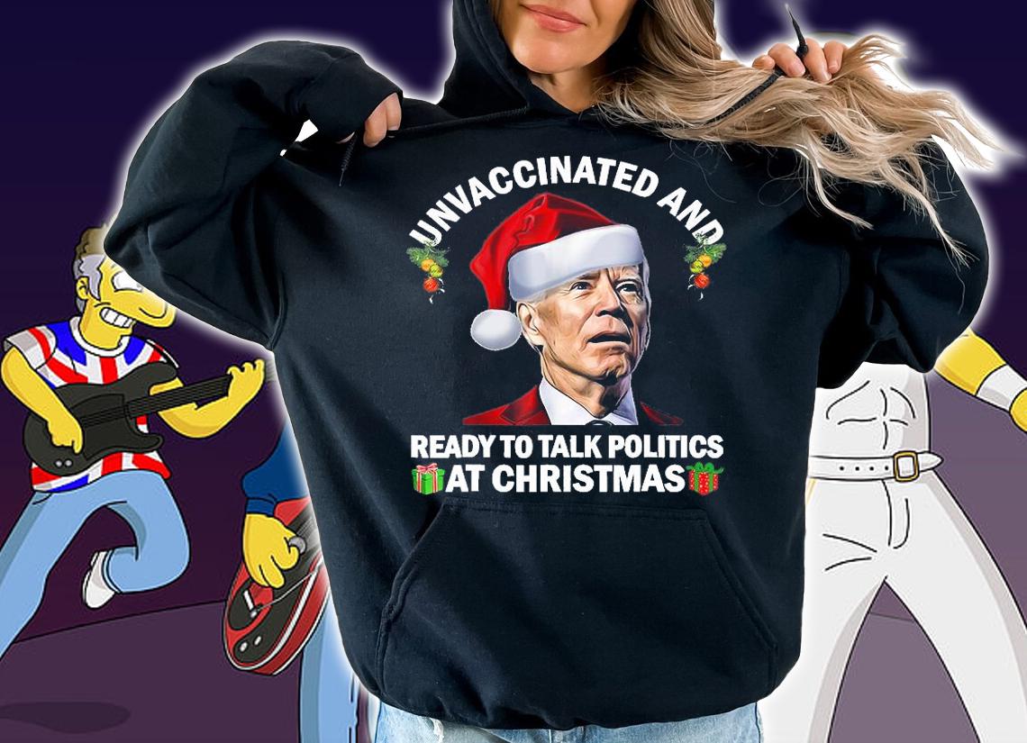 Unvaccinated And Ready To Talk Politics At Christmas Biden T-Shirt